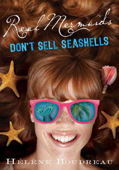 Real mermaids don't sell seashells / Hélène Boudreau.