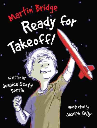 Martin Bridge ready for takeoff! / written by Jessica Scott Kerrin ; illustrated by Joseph Kelly.