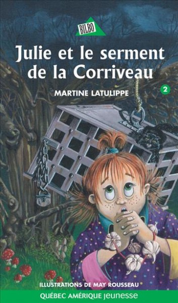 Julie et le serment de la Corriveau [electronic resource] / Martine Latulippe ; illustrations, May Rousseau.