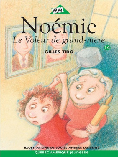 Noémie [electronic resource] : le voleur de grand-mère / Gilles Tibo ; illustrations, Louise-Andrée Laliberté.