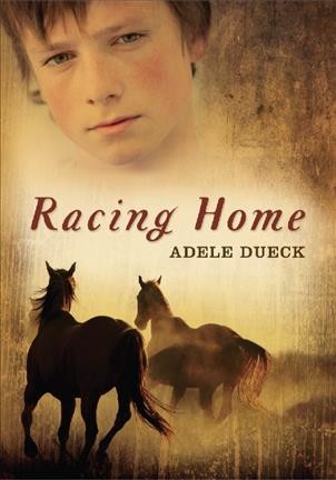 Racing home [electronic resource] / Adele Dueck.