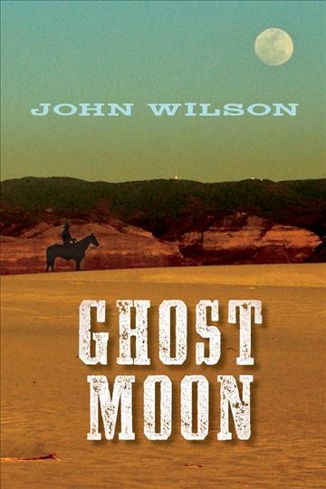 Ghost moon [electronic resource] / John Wilson.
