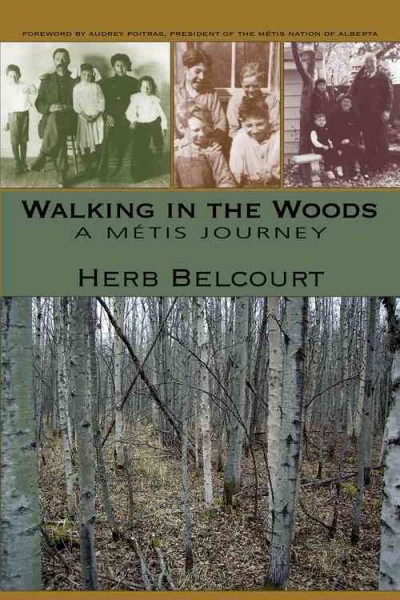 Walking in the woods [electronic resource] : a Métis journey / Herb Belcourt.