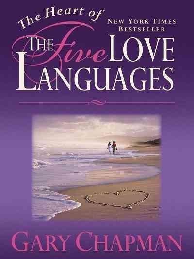 The heart of the five love languages / Gary Chapman.