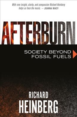 Afterburn : society beyond fossil fuels / Richard Heinberg.