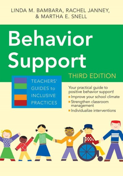 Behavior support / by Linda M. Bambara, Rachel Janney, and Martha E. Snell ; with contributions from Raquel M. Burns and Dolly Singley.