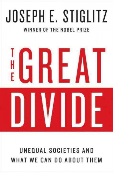 The great divide : Unequal societies and what we can do about them / Joseph E. Stiglitz.