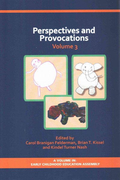 Perspectives and provocations. Volume 3 / [edited by] Carol Branigan Felderman, Brian T. Kissel, Kindel Turner Nash.