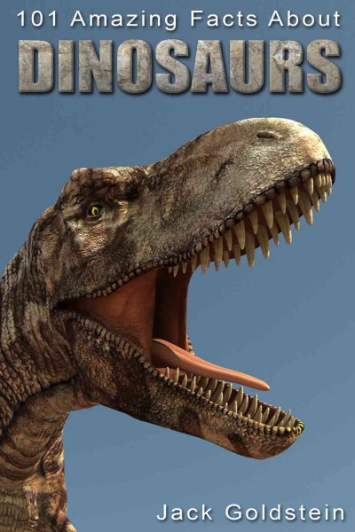 101 Amazing Facts about Dinosaurs [electronic resource].