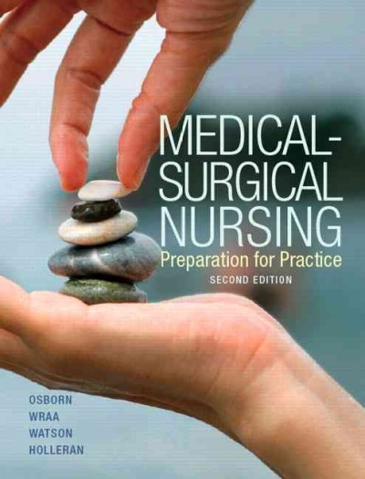 Medical-surgical nursing : preparation for practice / Kathleen S. Osborn, Cheryl E. Wraa, Annita B. Watson, Renee Holleran.