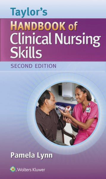 Taylor's handbook of clinical nursing skills / Pamela Lynn, Frances M. Maguire 