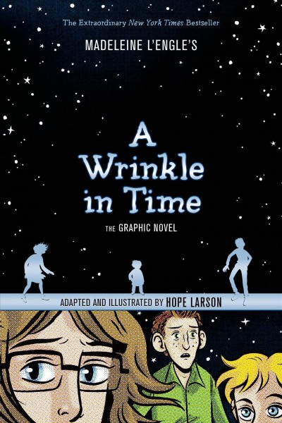 A wrinkle in time : the graphic novel / Madeleine L'Engle ; adapted and illustrated by Hope Larson.