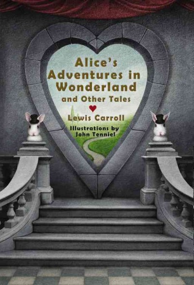 Alice's adventures in Wonderland and other tales / Lewis Carroll ; illustrations by John Tenniel.