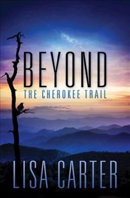 Beyond the Cherokee trail / Lisa Carter.