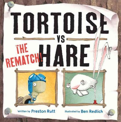 Tortoise vs Hare : the rematch! / written by Preston Rutt ; illustrated by Ben Redlich.
