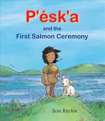 P'ésk'a and the first salmon ceremony / Scot Ritchie.