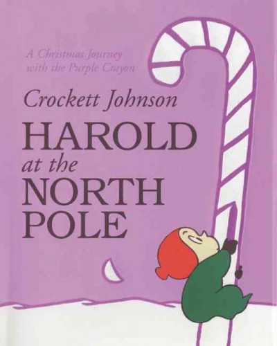 Harold at the North Pole : a Christmas journey with the purple crayon / by Crocket Johnson.
