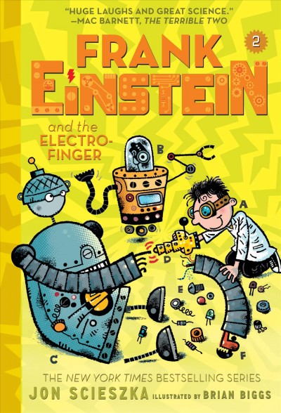 Frank einstein and the electro-finger [electronic resource] : Frank Einstein Series, Book 2. Jon Scieszka.