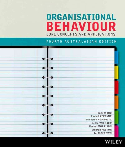 Organisational behaviour : core concepts and applications / Jack Wood [and nine others].