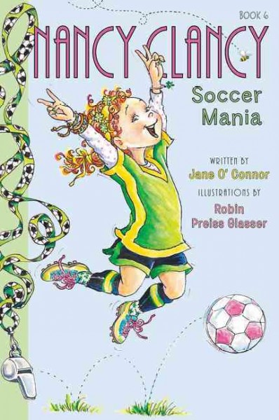 Soccer mania / written by Jane O'Connor ; illustrations by Robin Preiss Glasser with Carolyn Bracken.