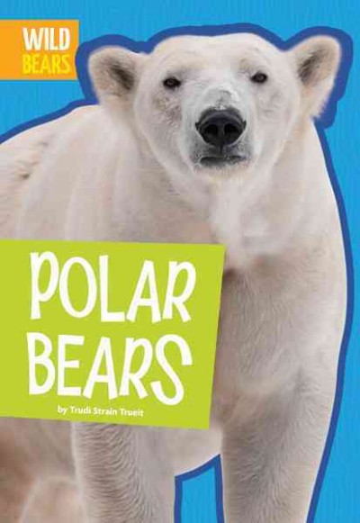 Polar bears / by Trudi Strain Trueit.