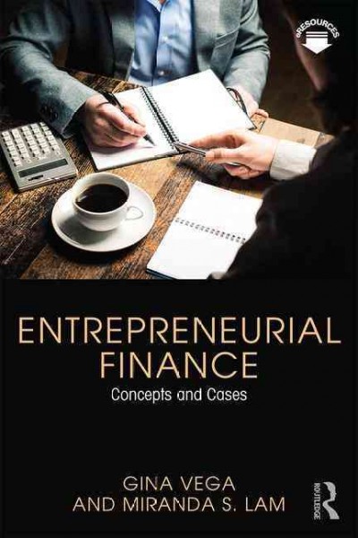 Entrepreneurial finance : Concepts and cases / Gina Vega and Miranda S. Lam.