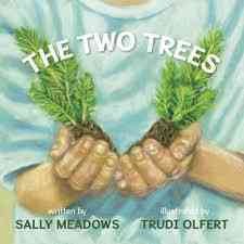 The two trees / written by Sally Meadows ; illustrated by Trudi Olfert.