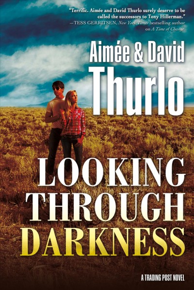 Looking through darkness : a trading post novel / Aimée & David Thurlo.