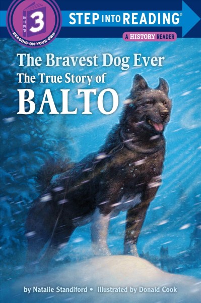 The bravest dog ever [electronic resource] : The True Story of Balto. Natalie Standiford.