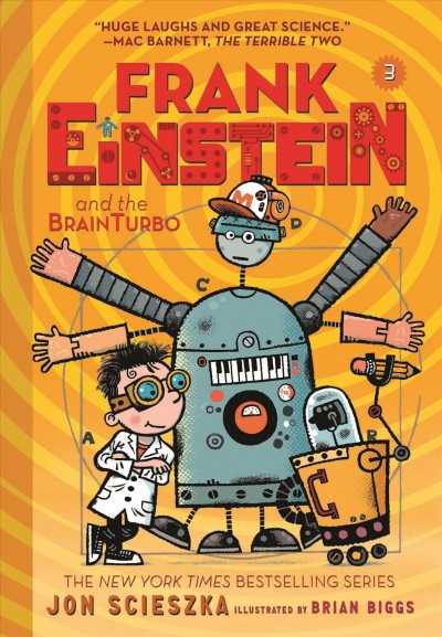 Frank einstein and the brainturbo [electronic resource] : Frank Einstein Series, Book 3. Jon Scieszka.