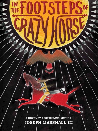 In the footsteps of Crazy Horse / by Joseph Marshall III ; illustrations by Jim Yellowhawk.