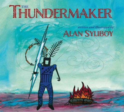 The thundermaker / written and illustrated by Alan Syliboy.