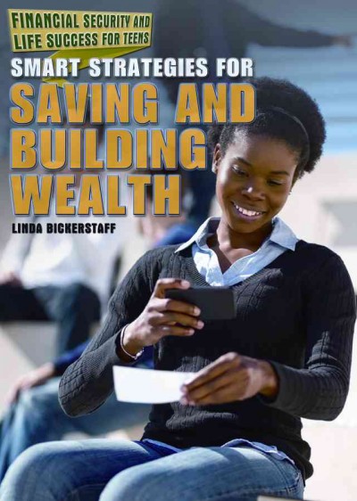 Smart strategies for saving and building wealth / Linda Bickerstaff.