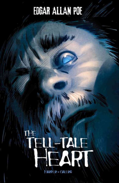 The tell-tale heart / by Edgar Allan Poe ; retold by Benjamin Harper ; illustrated by Dennis Calero.