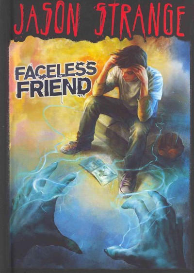 Faceless friend / Jason Strange ; cover art by Alberto Dal Lago ; interior illustrations by Phil Parks.