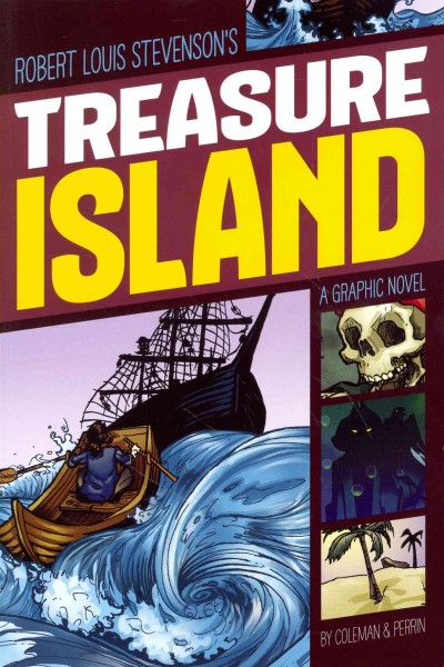 Robert Louis Stevenson's Treasure Island : a graphic novel / by Wim Coleman, Pat Perrin, & Greg Rebis.
