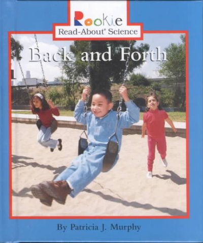 Back and forth / by Patricia J. Murphy ; consultants, Martha Walsh, Jan Jenner.