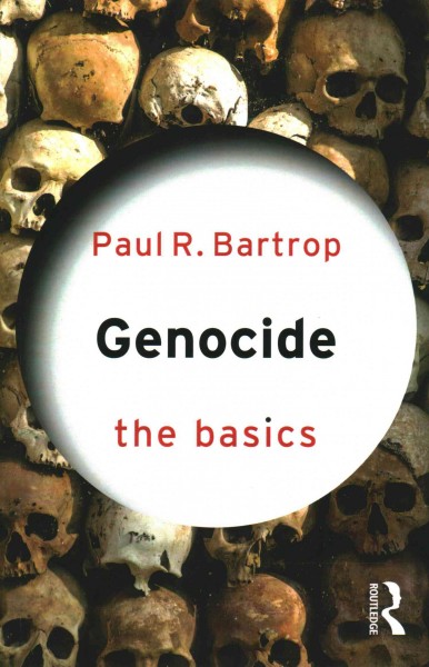 Genocide : the basics / Paul R. Bartrop.