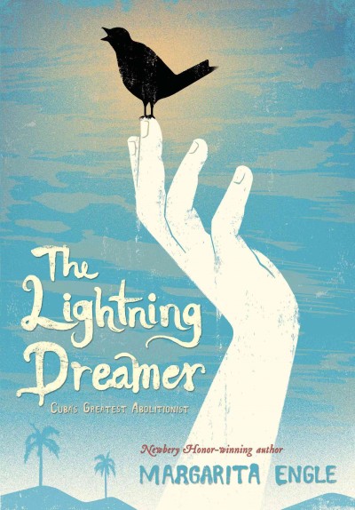 The lightning dreamer [electronic resource] : Cuba's Greatest Abolitionist. Margarita Engle.