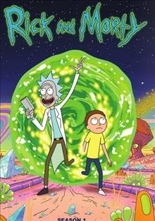 Rick and Morty. Season 1 / created by Justin Roiland and Dan Harmon ; supervising director, Pete Michels ; Justin Roiland's Solo Vanity Card Productions ; Harmonious Claptrap ; Starburns Industries ; Williams Street.