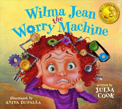 Wilma Jean the worry machine / written by Julia Cook ; illustrated by Anita Dufalla.
