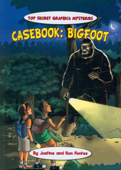 Casebook: Bigfoot / By Justine and Ron Fontes.