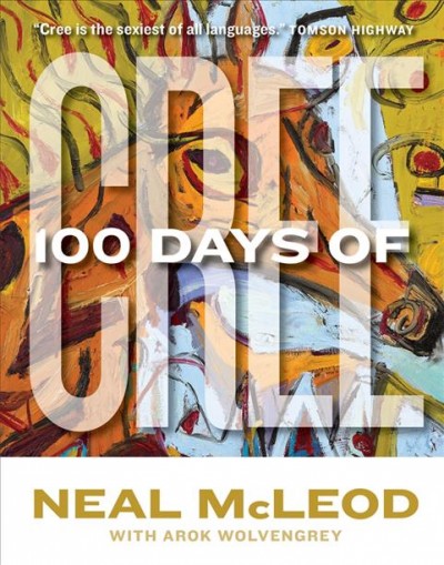 100 days of Cree / Neal McLeod with Arok Wolvengrey.