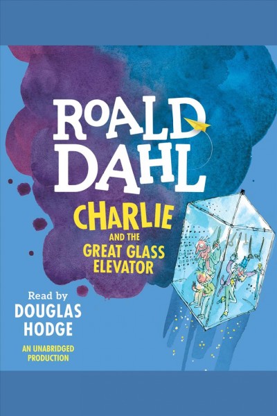 Charlie and the great glass elevator [electronic resource] : Charlie Series, Book 2. Roald Dahl.