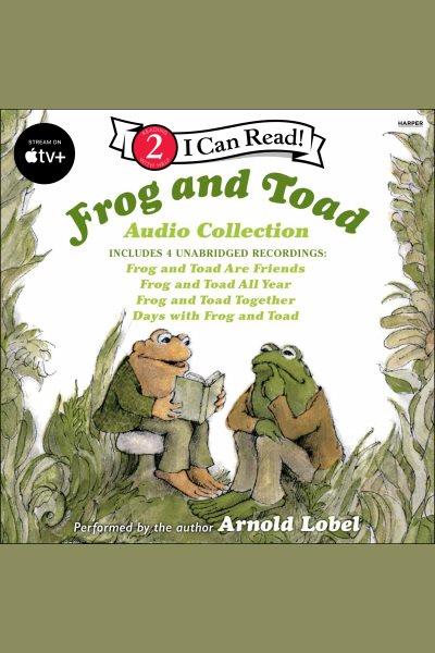 Frog and toad audio collection [electronic resource]. Arnold Lobel.