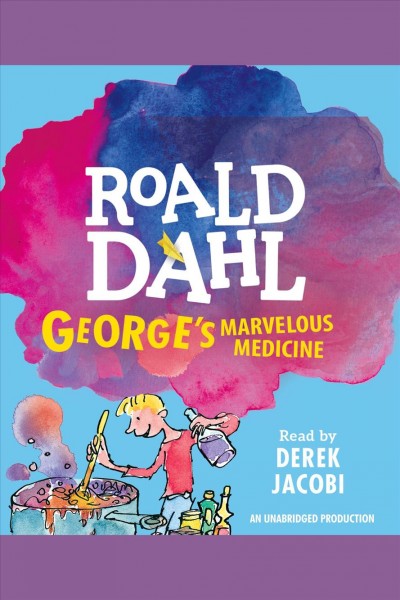 George's marvelous medicine [electronic resource]. Roald Dahl.