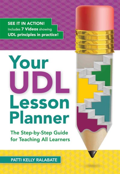 Your UDL lesson planner : the step-by-step guide for teaching all learners / Patricia Kelly Ralabate.