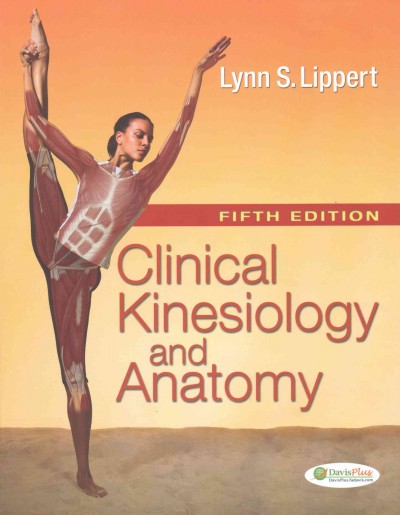 Clinical kinesiology and anatomy / Lynn S. Lippert.