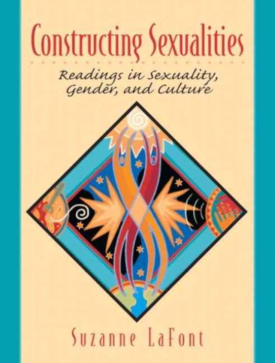 Constructing sexualities : readings in sexuality, gender, and culture / edited by Suzanne LaFont.