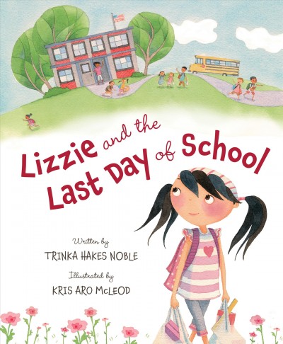 Lizzie and the last day of school / written by Trinka Hakes Noble ; illustrated by Kris Aro McLeod.